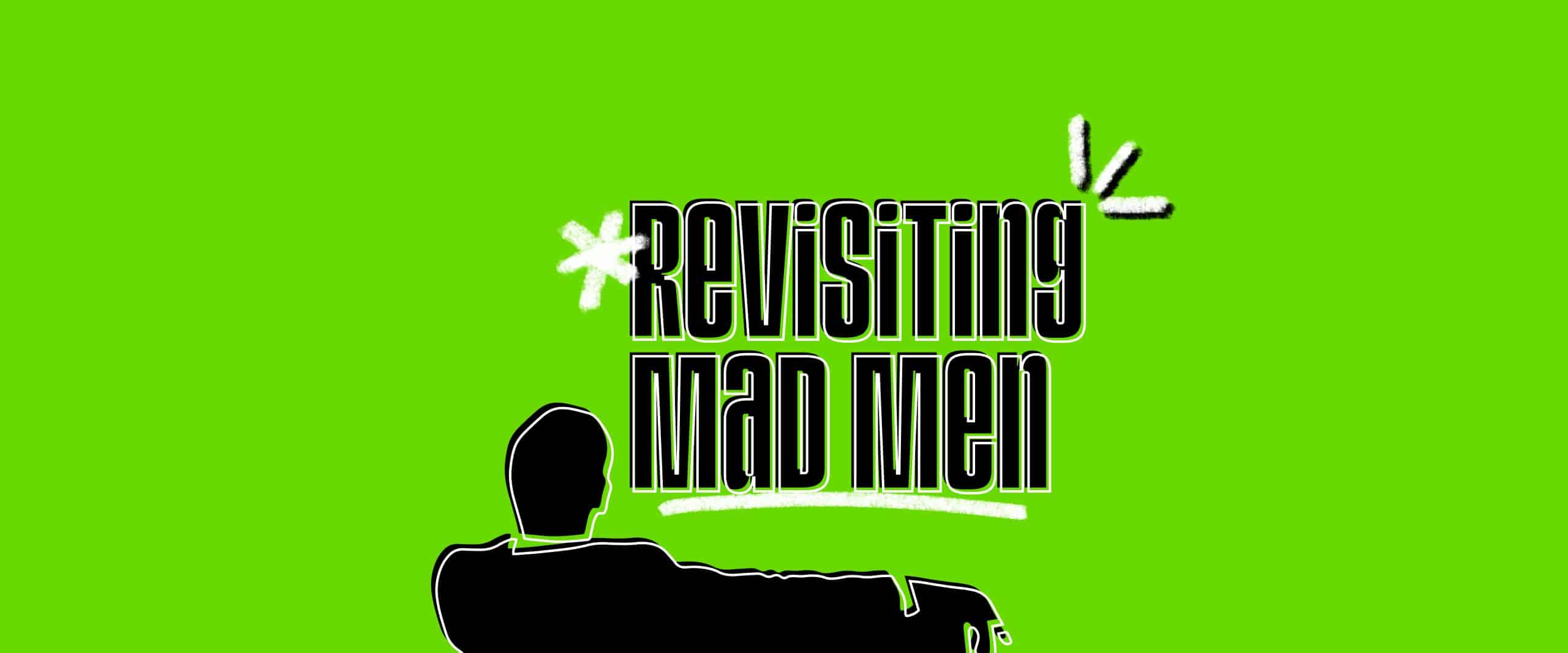 Revisiting Mad Men